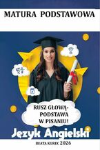 Okładka - Rusz głową-podstawa w pisaniu! Matura podstawowa, język angielski - Beata Kurec