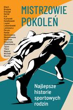 Okładka - Biblioteka Przeglądu Sportowego. Mistrzowie pokoleń. Najlepsze historie sportowych rodzin - 