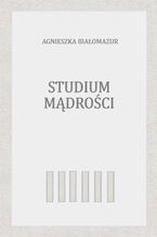 Okładka - Studium mądrości - Agnieszka Białomazur