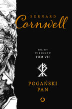 Okładka - Pogański pan. Wojny Wikingów. Tom 7 - Bernard Cornwell