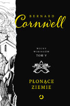 Okładka - Płonące ziemie. Wojny Wikingów. Tom 5 - Bernard Cornwell