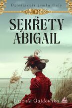 Okładka - Sekrety Abigail - Urszula Gajdowska