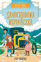 Okładka - Agencja detektywistyczna Christie i Agaty. Tom 2. Samochodowa wspinaczka - Pip Murphy