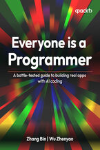 Okładka - Everyone Is a Programmer. A battle-tested guide to building real apps with AI coding - Zhang Bin, Wu Zhenyao