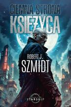 Okładka - Ciemna strona Księżyca - Robert J. Szmidt