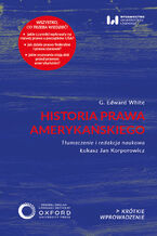 Okładka - Historia prawa amerykańskiego. Krótkie Wprowadzenie 52 - G. Edward White