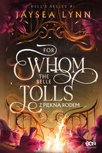 Okładka - For Whom The Belle Tolls. Z piękna rodem - Jaysea Lynn