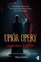 Okładka - Upiór opery. Zaginiona historia - Marta Kmieć