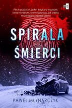 Okładka - Spirala śmierci - Paweł Młynarczyk