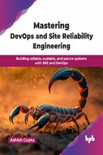 Okładka - Mastering DevOps and Site Reliability Engineering - Ashish Gupta