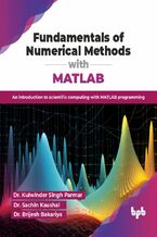 Okładka - Fundamentals of Numerical Methods with MATLAB - Dr. Kulwinder Singh Parmar, Dr. Sachin Kaushal, Dr. Brijesh Bakariya