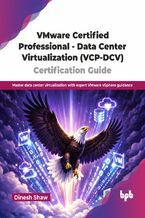 Okładka - VMware Certified Professional - Data Center Virtualization (VCP-DCV) Certification Guide - Dinesh Shaw