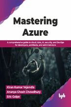Okładka - Mastering Azure - Kiran Kumar Vejendla, Ananya Ghosh Chowdhury, Eric Golpe