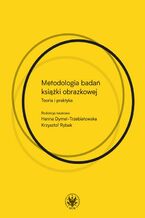 Okładka - Metodologia badań książki obrazkowej - Hanna Dymel-Trzebiatowska, Krzysztof Rybak
