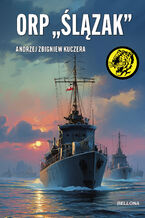 Okładka - ORP "Ślązak" - Andrzej Zbigniew Kuczera