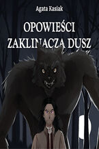 Okładka - Opowieści Zaklinacza dusz - Agata Kasiak