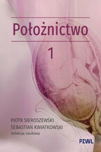 Okładka - Położnictwo Tom 1 - Piotr Sieroszewski, Sebastian Kwiatkowski