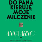 Okładka - Do Pana kieruję moje milczenie - Anna Arno