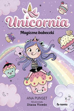 Okładka - Unicornia. Magiczne babeczki - Ana Punset