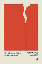 Okładka - Historie równoległe: Nieme imperium - Peter Nadas