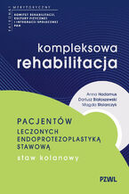 Kompleksowa rehabilitacja pacjentów leczonych endoprotezoplastyką stawową. Staw kolanowy