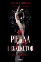 Okładka - Piękna i egzekutor - Karina Majsterek