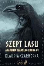 Okładka - Szept lasu. Akademia Czarnego Kruka. Tom 1 - Klaudia Czarnocka