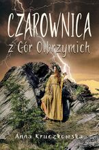 Okładka - Czarownica z Gór Olbrzymich - Anna Kruczkowska