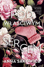 Okładka - Pod właściwym sercem - Anna Sakowicz