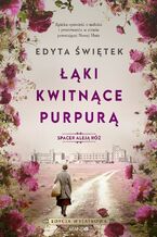 Okładka - Spacer Aleją Róż (#2). Łąki kwitnące purpurą. Spacer Aleją Róż 2 - Edyta Świętek