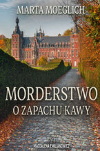 Okładka - Morderstwo o zapachu kawy - Marta Moeglich