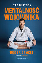 Okładka - Mentalność wojownika. Tao mistrza - Roger Gracie
