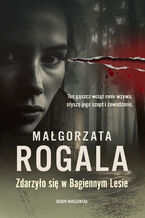 Okładka - Zdarzyło się w Bagiennym Lesie - Małgorzata Rogala