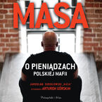 Okładka - Masa o pieniądzach polskiej mafii. Jarosław Sokołowski Masa w rozmowie z Arturem Górskim - Artur Górski