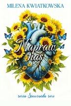 Okładka - Sinusoida serc (#3). Napraw nas - Milena Kwiatkowska
