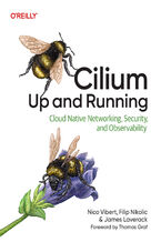 Okładka - Cilium: Up and Running. Cloud Native Networking, Security, and Observability - Nico Vibert, Filip Nikolic, James Laverack