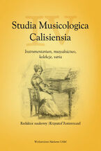 Okładka - Studia Musicologica Calisiensia, tom IV: Instrumentarium, muzealnictwo, kolekcje, varia - Krzysztof Rottermund