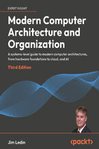 Okładka - Modern Computer Architecture and Organization. A systems-level guide to modern computer architectures, from hardware foundations to AI datacenters - Third Edition - Jim Ledin