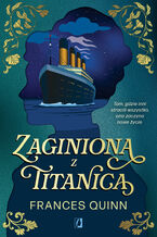 Okładka - Zaginiona z Titanica - Frances Quinn