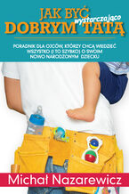 Okładka - Jak być wystarczająco dobrym tatą - Michał Nazarewicz