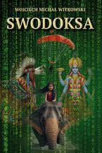 Okładka - Swodoksa. Część 1. Narodziny świadomości - Wojciech Michał Witkowski
