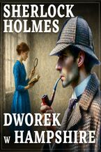 Okładka - Sherlock Holmes. Dworek w Hampshire - Arthur Conan Doyle