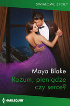 Okładka - Rozum, pieniądze czy serce? - Maya Blake