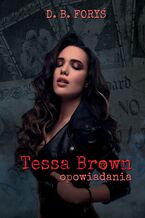 Okładka - Tessa Brown (#5). Tessa Brown - opowiadania - D. B. Foryś