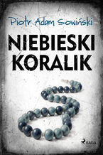 Okładka - Niebieski koralik - Piotr Adam Sowiński