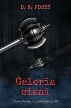 Okładka - Tessa Brown (#5). Galeria cieni - opowiadanie #6 - D. B. Foryś