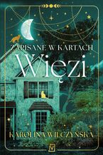 Okładka - Zapisane w kartach. Więzi - Karolina Wilczyńska