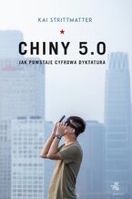 Okładka - Chiny 5.0. Jak powstaje cyfrowa dyktatura - Kai Strittmatter
