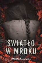 Okładka - Światło w mroku - Magdalena Szweda