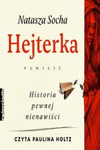 Okładka - Hejterka. Historia pewnej nienawiści - Natasza Socha